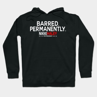 Nikki Haley Barred Permanently Hoodie